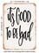DECORATIVE METAL SIGN - Its Good to Be Bad - Vintage Rusty Look